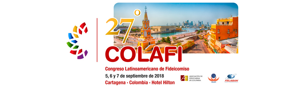 XXVII Congreso Latinoamericano de Fideicomiso XXVII Congreso Latinoamericano de Fideicomiso
