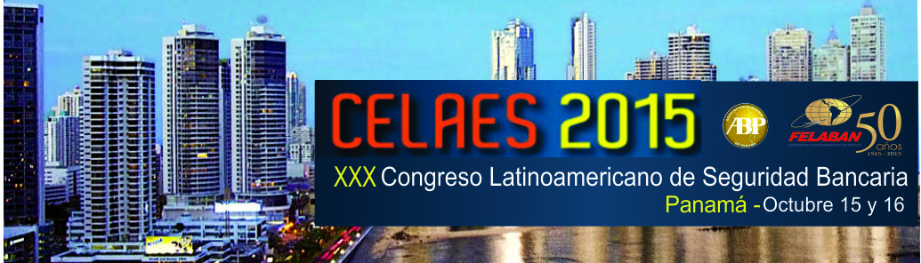 XXX CONGRESO LATINOAMERICANO DE SEGURIDAD BANCARIA XXX CONGRESO LATINOAMERICANO DE SEGURIDAD BANCARIA