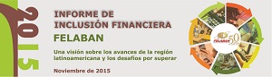 I Informe de Inclusión Financiera - FELABAN 2015 I Informe de Inclusión Financiera - FELABAN 2015